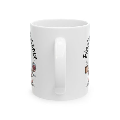 Finding My Balance Mug – Funny Coffee and Wine Mug, Work Life Balance Cup, Self Care Gift, Relatable Humor Mug, Gift for Women 11oz