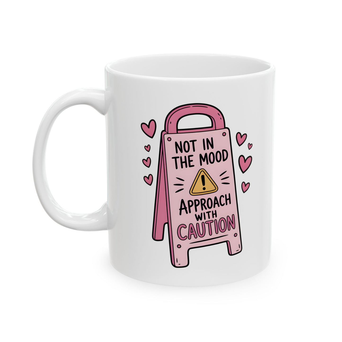 Not In The Mood Mug – Funny Sarcastic Coffee Mug, Approach With Caution Cup, Introvert Humor Gift, Coworker Mug, Relatable Office Gift 11oz