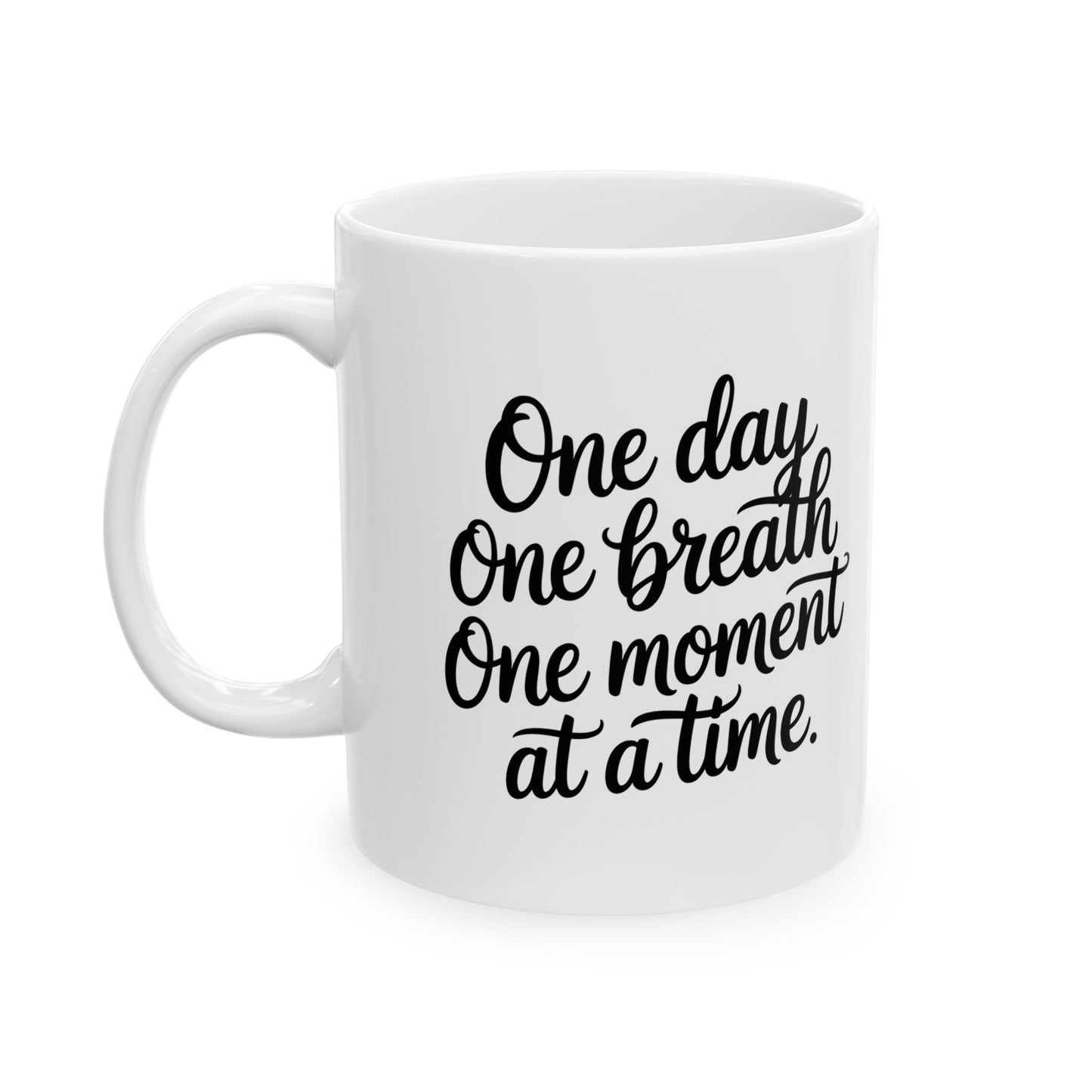 One Day One Breath One Moment Mug – Encouraging Quote Coffee Mug, Motivational Gift, Self Care Reminder, Inspirational Ceramic Mug, 11oz