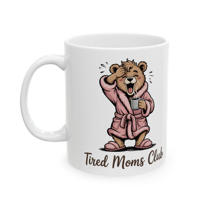 Tired Moms Club Coffee Mug – Cozy Mom Life Ceramic Mug, Funny Mom Gift, 11oz