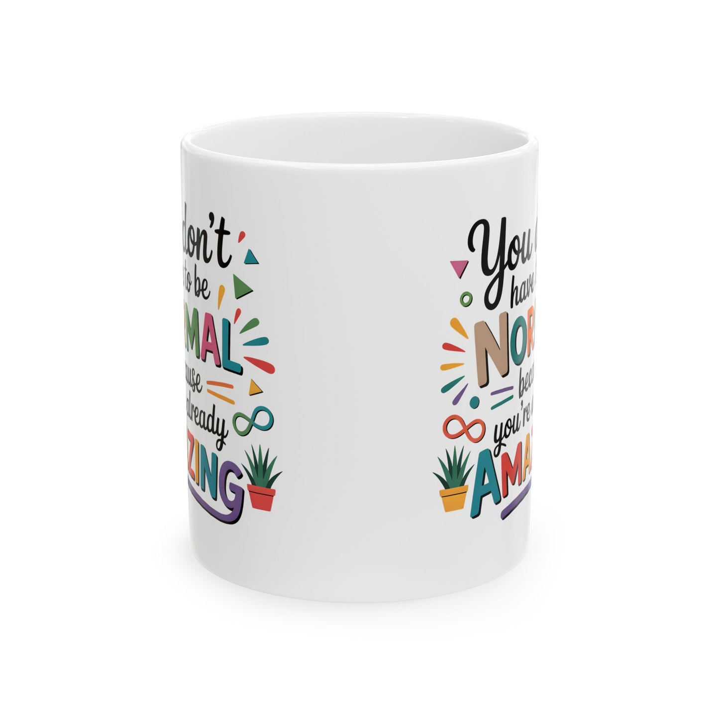 You Don’t Have To Be Normal Mug – Inspirational Coffee Mug, Positive Affirmation Gift, Encouragement Cup, Feel Good Mug, Gift for Friend Coworker Teacher 11oz