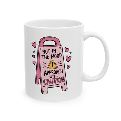 Not In The Mood Mug – Funny Sarcastic Coffee Mug, Approach With Caution Cup, Introvert Humor Gift, Coworker Mug, Relatable Office Gift 11oz