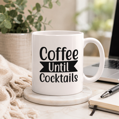 Coffee Until Cocktails Mug – Funny Coffee Lover Ceramic Cup, 11oz