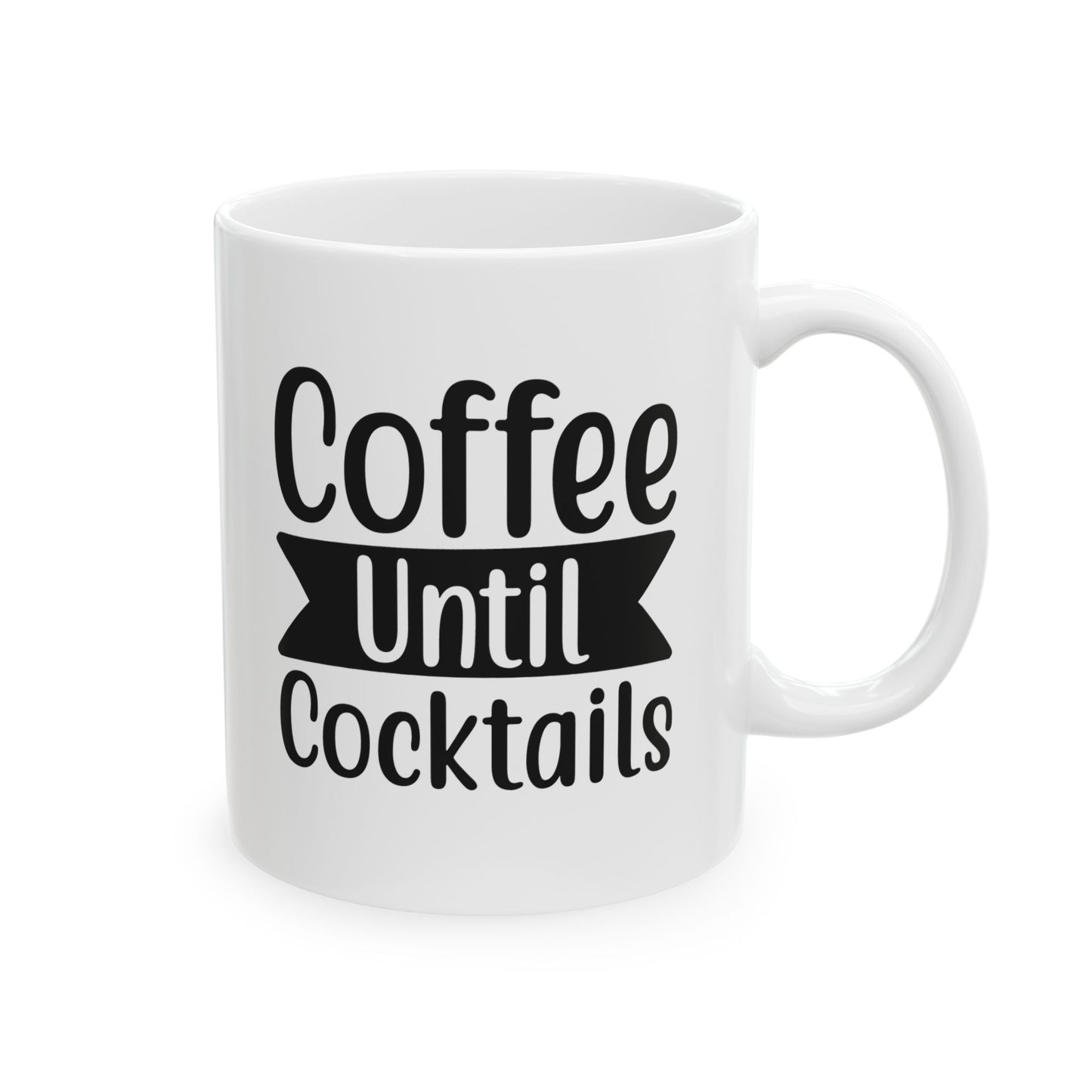 Coffee Until Cocktails Mug – Funny Coffee Lover Ceramic Cup, 11oz